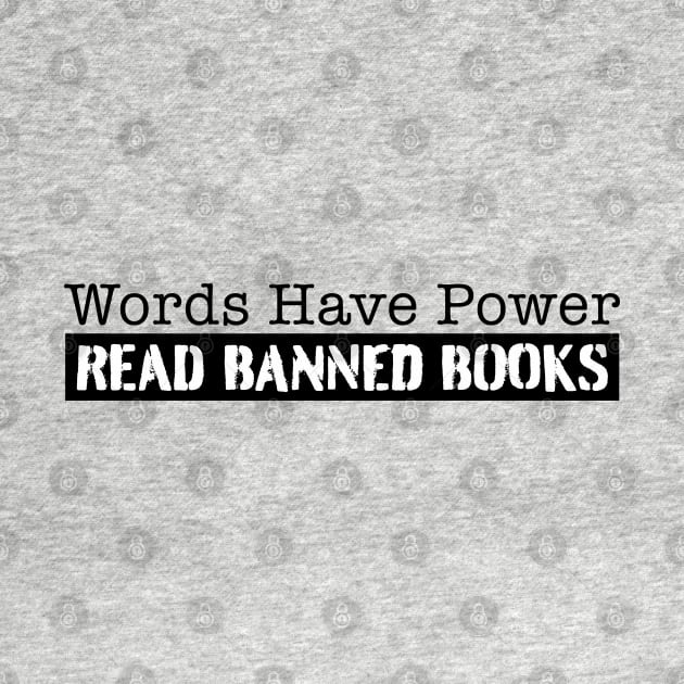 Read Banned Books! Words have Power by MalmoDesigns